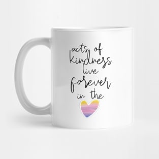 Kindness lives forever Mug